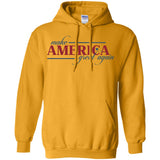 Make america great again t shirt G185 Gildan Pullover Hoodie 8 oz.