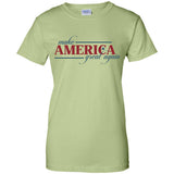 Make america great again G200L Gildan Ladies' 100% Cotton T-Shirt