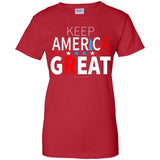 Keep American great 2020 G200L Gildan Ladies' 100% Cotton T-Shirt